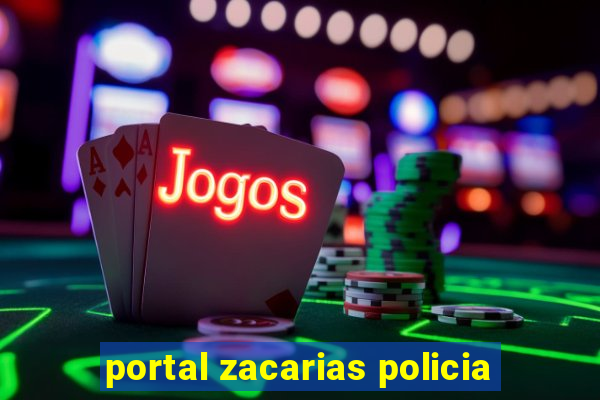 portal zacarias policia